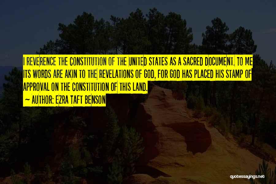 Ezra Taft Benson Quotes: I Reverence The Constitution Of The United States As A Sacred Document. To Me Its Words Are Akin To The