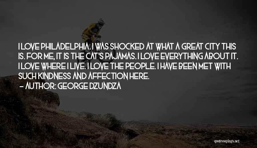 George Dzundza Quotes: I Love Philadelphia. I Was Shocked At What A Great City This Is. For Me, It Is The Cat's Pajamas.