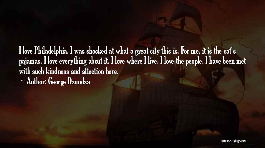 George Dzundza Quotes: I Love Philadelphia. I Was Shocked At What A Great City This Is. For Me, It Is The Cat's Pajamas.