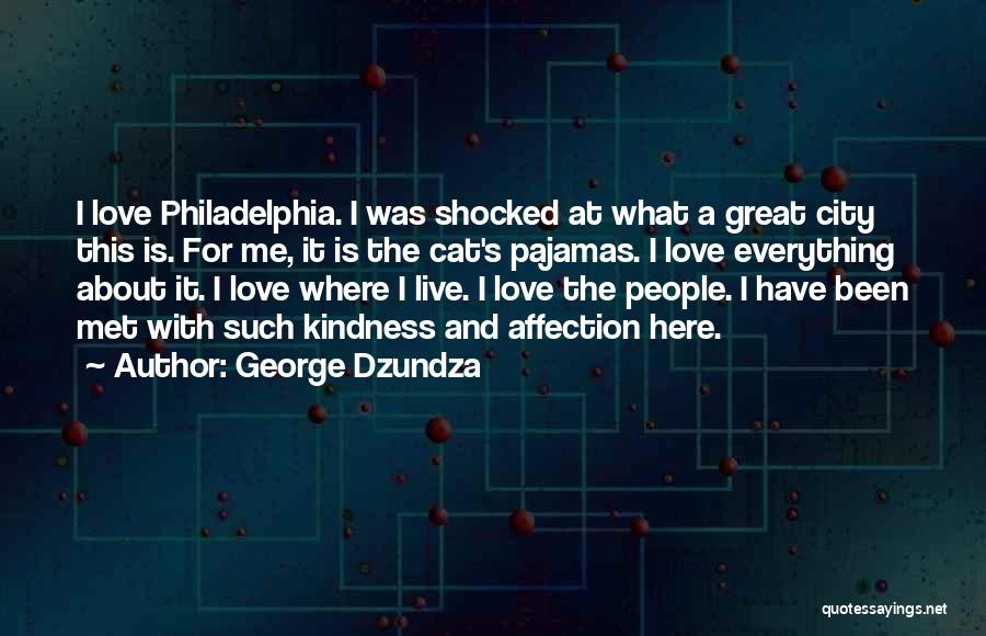 George Dzundza Quotes: I Love Philadelphia. I Was Shocked At What A Great City This Is. For Me, It Is The Cat's Pajamas.