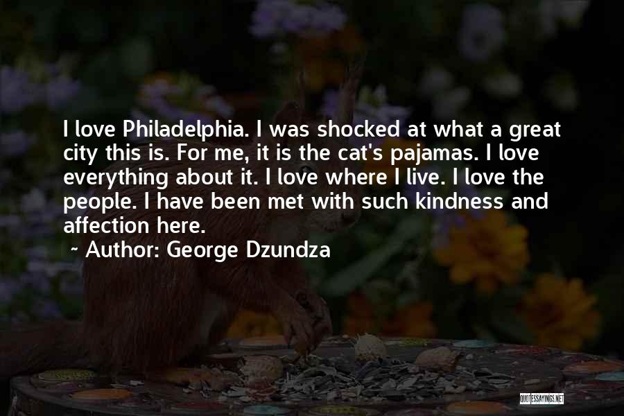 George Dzundza Quotes: I Love Philadelphia. I Was Shocked At What A Great City This Is. For Me, It Is The Cat's Pajamas.