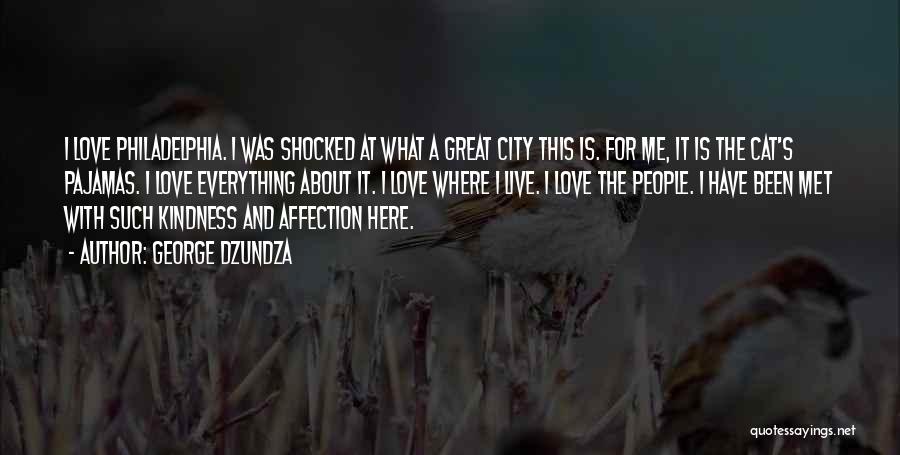 George Dzundza Quotes: I Love Philadelphia. I Was Shocked At What A Great City This Is. For Me, It Is The Cat's Pajamas.