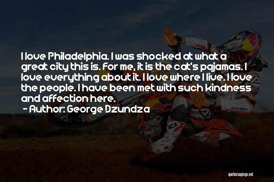 George Dzundza Quotes: I Love Philadelphia. I Was Shocked At What A Great City This Is. For Me, It Is The Cat's Pajamas.