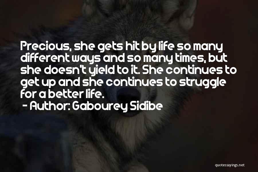 Gabourey Sidibe Quotes: Precious, She Gets Hit By Life So Many Different Ways And So Many Times, But She Doesn't Yield To It.