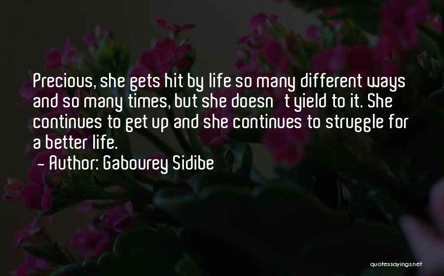 Gabourey Sidibe Quotes: Precious, She Gets Hit By Life So Many Different Ways And So Many Times, But She Doesn't Yield To It.
