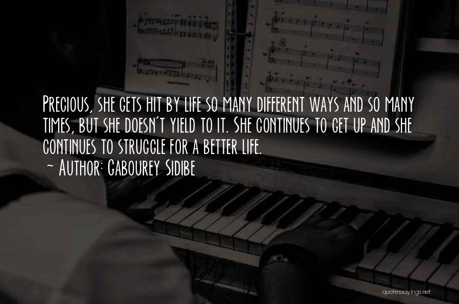 Gabourey Sidibe Quotes: Precious, She Gets Hit By Life So Many Different Ways And So Many Times, But She Doesn't Yield To It.