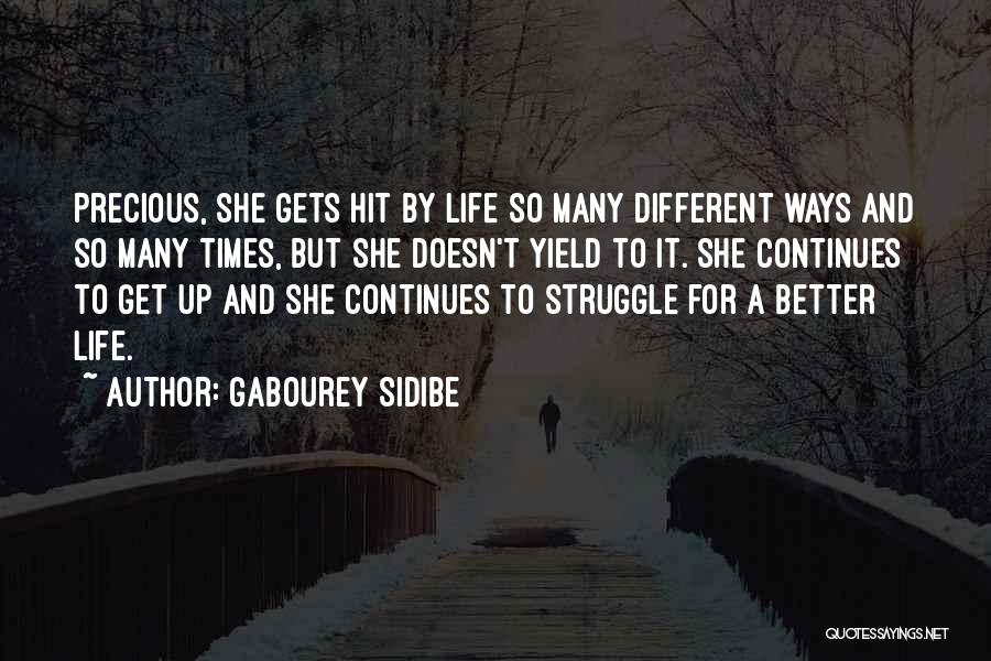 Gabourey Sidibe Quotes: Precious, She Gets Hit By Life So Many Different Ways And So Many Times, But She Doesn't Yield To It.