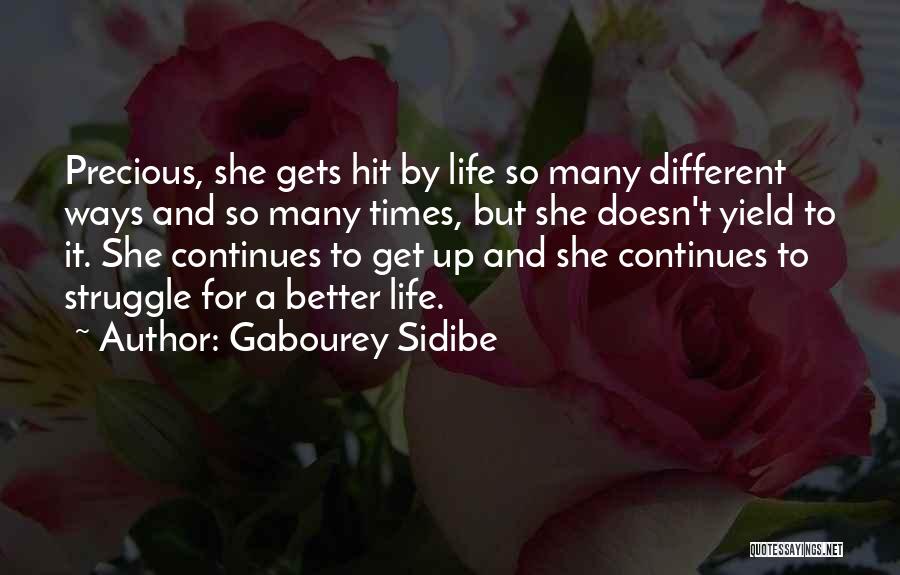 Gabourey Sidibe Quotes: Precious, She Gets Hit By Life So Many Different Ways And So Many Times, But She Doesn't Yield To It.