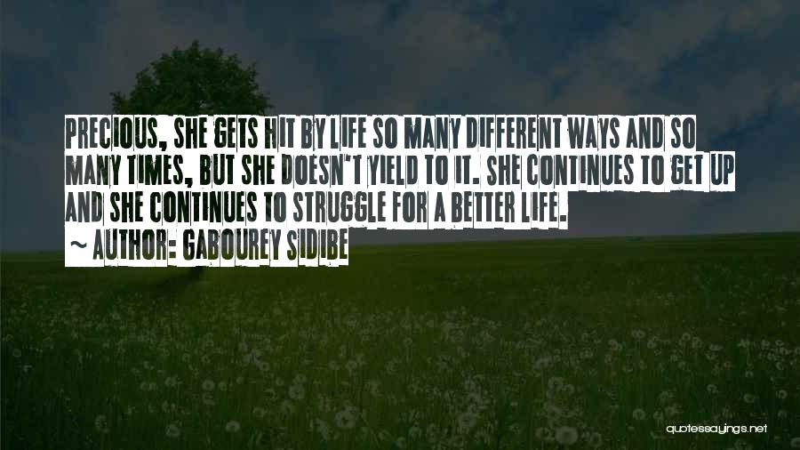Gabourey Sidibe Quotes: Precious, She Gets Hit By Life So Many Different Ways And So Many Times, But She Doesn't Yield To It.