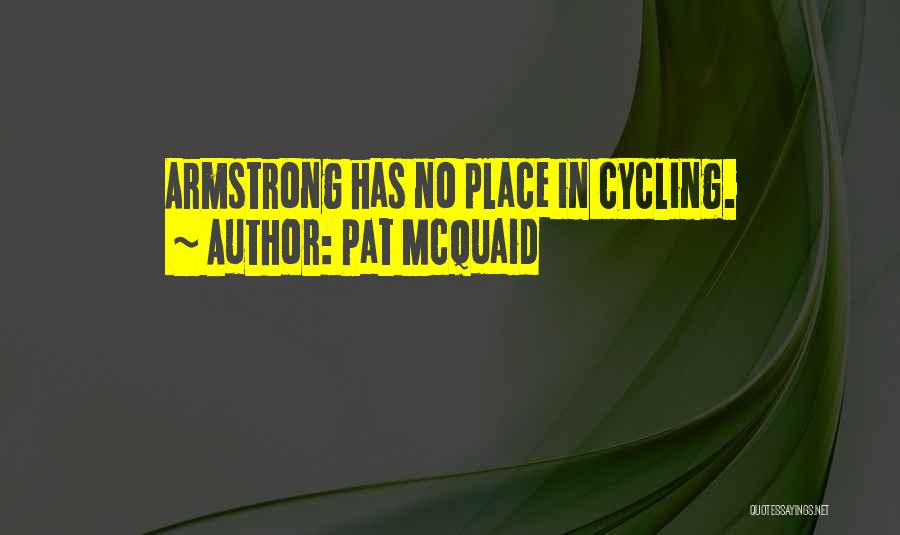 Pat McQuaid Quotes: Armstrong Has No Place In Cycling.