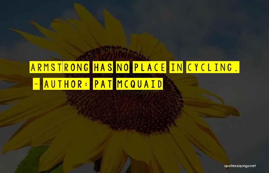 Pat McQuaid Quotes: Armstrong Has No Place In Cycling.