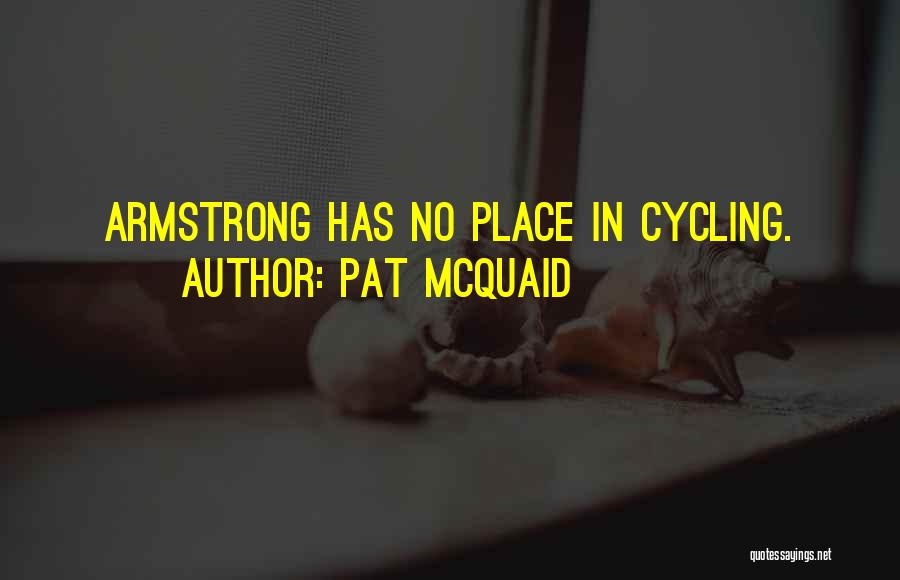 Pat McQuaid Quotes: Armstrong Has No Place In Cycling.