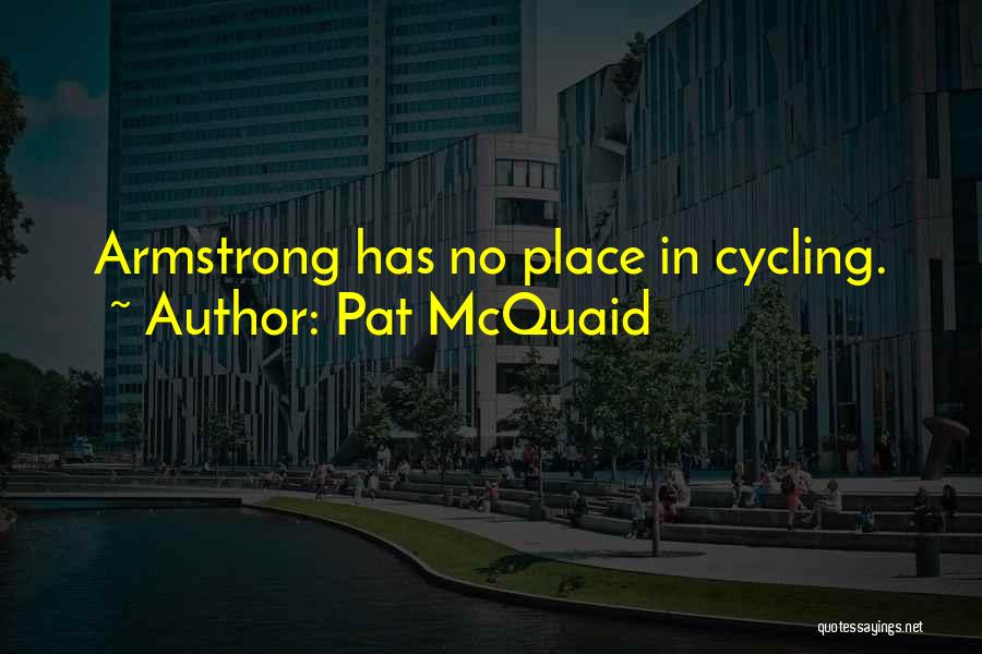 Pat McQuaid Quotes: Armstrong Has No Place In Cycling.