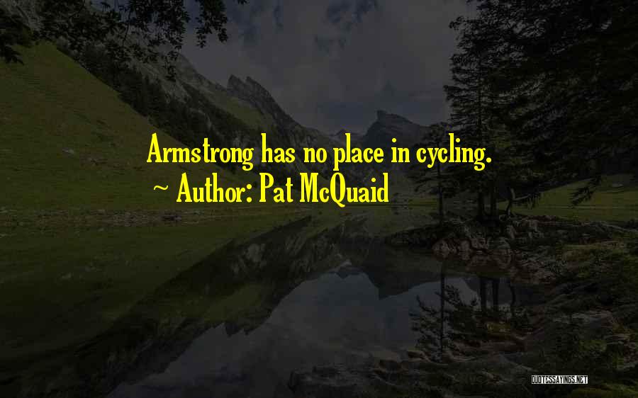 Pat McQuaid Quotes: Armstrong Has No Place In Cycling.