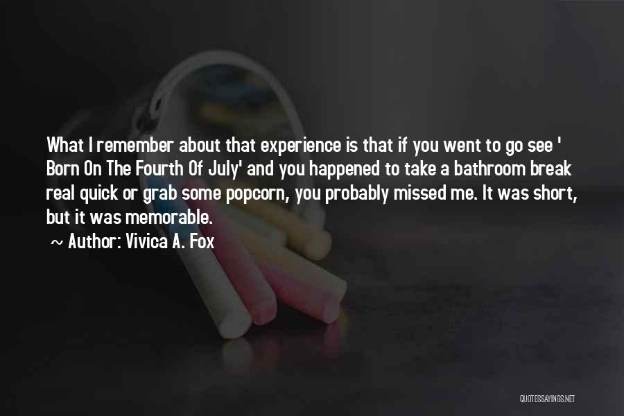 Vivica A. Fox Quotes: What I Remember About That Experience Is That If You Went To Go See ' Born On The Fourth Of