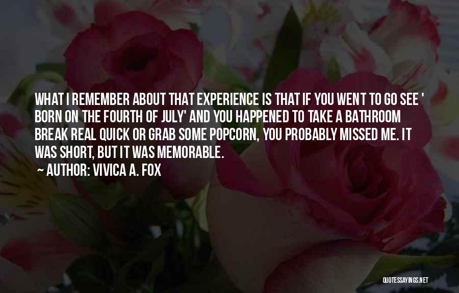 Vivica A. Fox Quotes: What I Remember About That Experience Is That If You Went To Go See ' Born On The Fourth Of