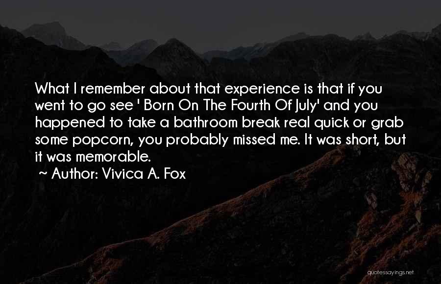 Vivica A. Fox Quotes: What I Remember About That Experience Is That If You Went To Go See ' Born On The Fourth Of