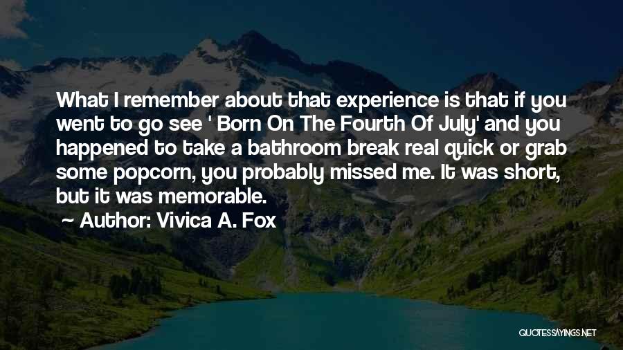 Vivica A. Fox Quotes: What I Remember About That Experience Is That If You Went To Go See ' Born On The Fourth Of