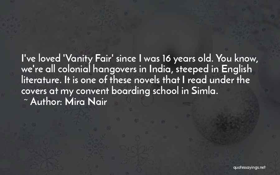 Mira Nair Quotes: I've Loved 'vanity Fair' Since I Was 16 Years Old. You Know, We're All Colonial Hangovers In India, Steeped In