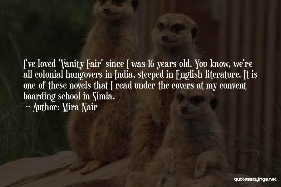 Mira Nair Quotes: I've Loved 'vanity Fair' Since I Was 16 Years Old. You Know, We're All Colonial Hangovers In India, Steeped In
