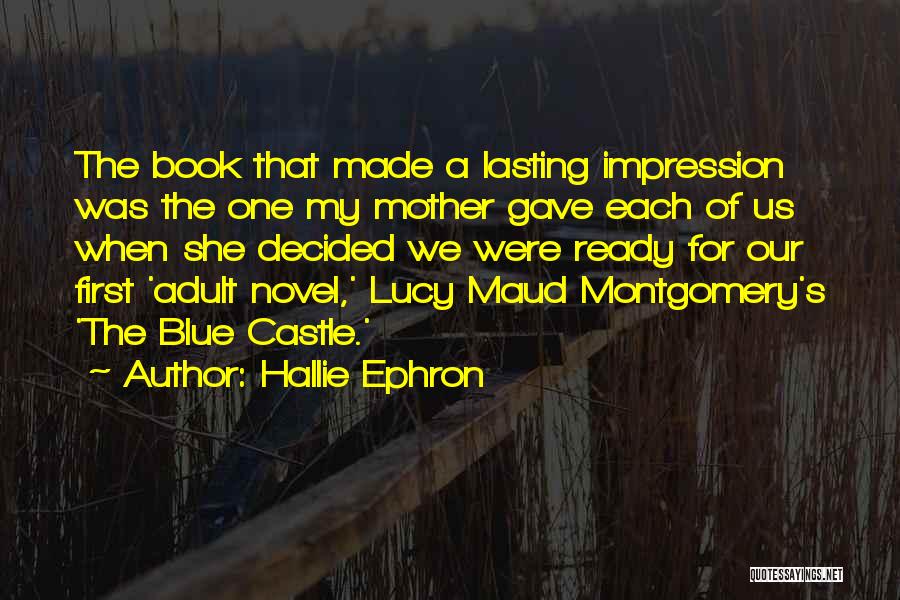 Hallie Ephron Quotes: The Book That Made A Lasting Impression Was The One My Mother Gave Each Of Us When She Decided We