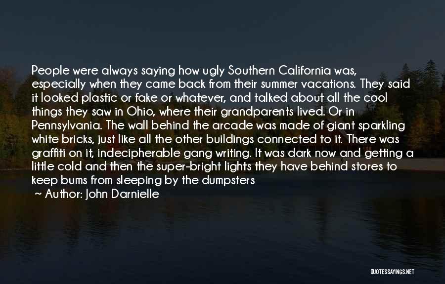 John Darnielle Quotes: People Were Always Saying How Ugly Southern California Was, Especially When They Came Back From Their Summer Vacations. They Said