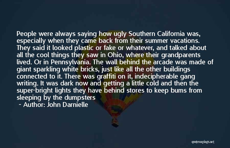 John Darnielle Quotes: People Were Always Saying How Ugly Southern California Was, Especially When They Came Back From Their Summer Vacations. They Said