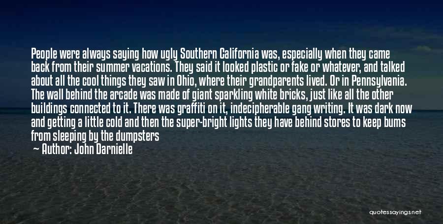 John Darnielle Quotes: People Were Always Saying How Ugly Southern California Was, Especially When They Came Back From Their Summer Vacations. They Said