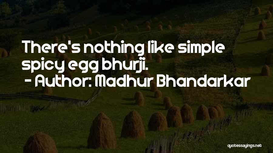 Madhur Bhandarkar Quotes: There's Nothing Like Simple Spicy Egg Bhurji.