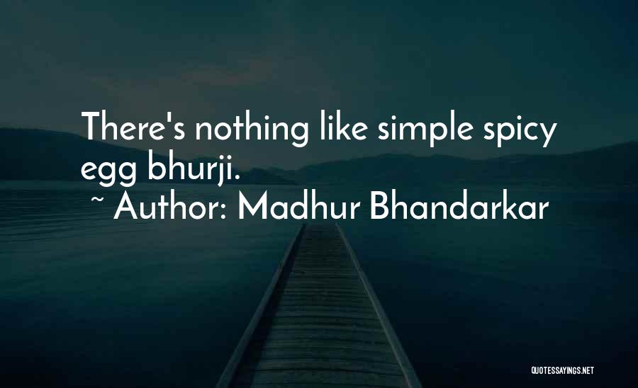 Madhur Bhandarkar Quotes: There's Nothing Like Simple Spicy Egg Bhurji.