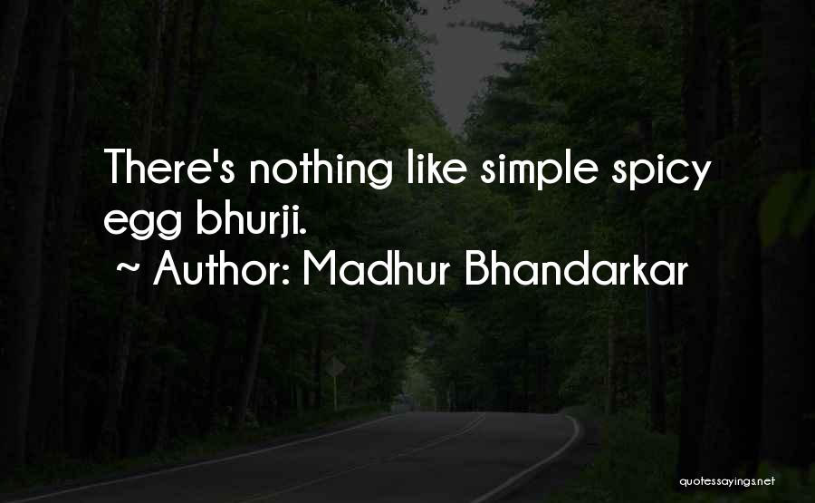 Madhur Bhandarkar Quotes: There's Nothing Like Simple Spicy Egg Bhurji.