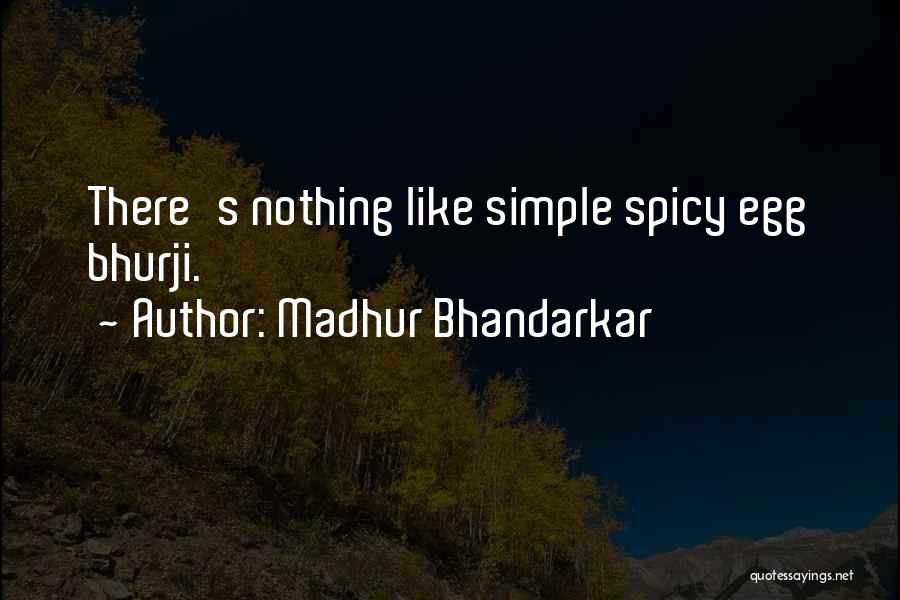 Madhur Bhandarkar Quotes: There's Nothing Like Simple Spicy Egg Bhurji.