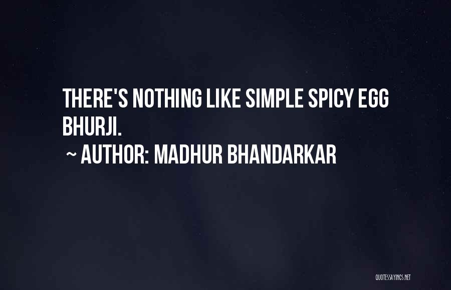 Madhur Bhandarkar Quotes: There's Nothing Like Simple Spicy Egg Bhurji.