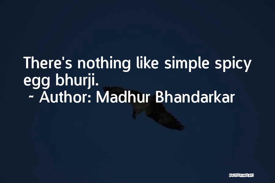 Madhur Bhandarkar Quotes: There's Nothing Like Simple Spicy Egg Bhurji.