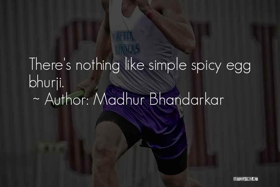 Madhur Bhandarkar Quotes: There's Nothing Like Simple Spicy Egg Bhurji.