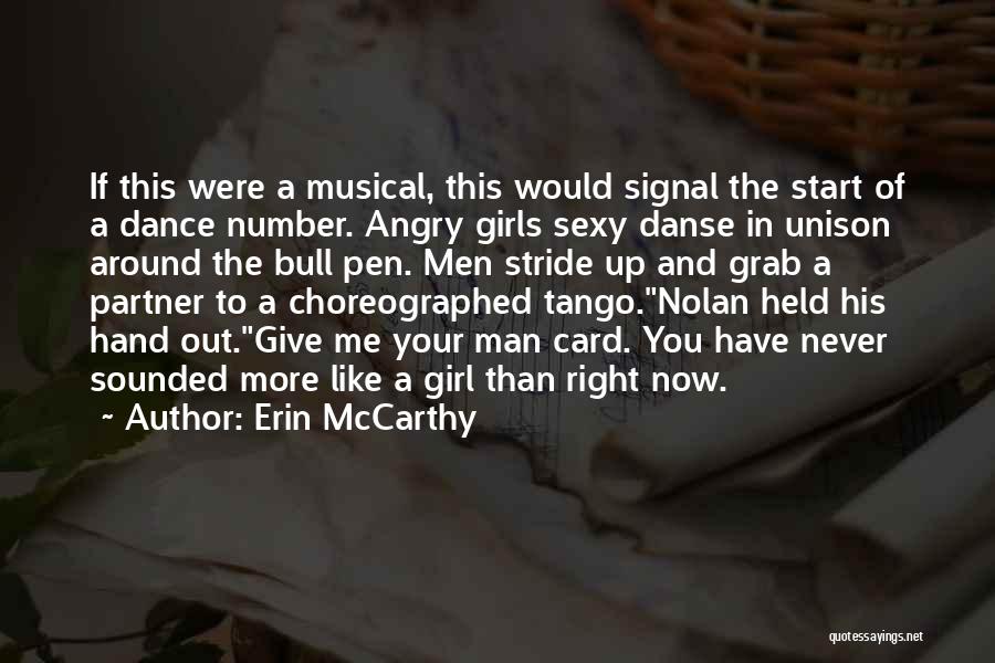 Erin McCarthy Quotes: If This Were A Musical, This Would Signal The Start Of A Dance Number. Angry Girls Sexy Danse In Unison