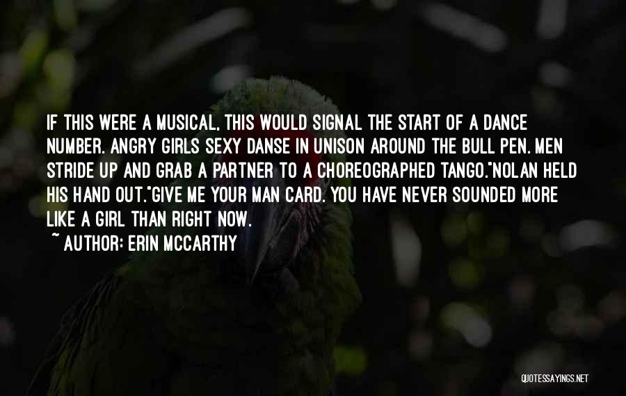 Erin McCarthy Quotes: If This Were A Musical, This Would Signal The Start Of A Dance Number. Angry Girls Sexy Danse In Unison