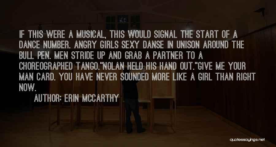 Erin McCarthy Quotes: If This Were A Musical, This Would Signal The Start Of A Dance Number. Angry Girls Sexy Danse In Unison