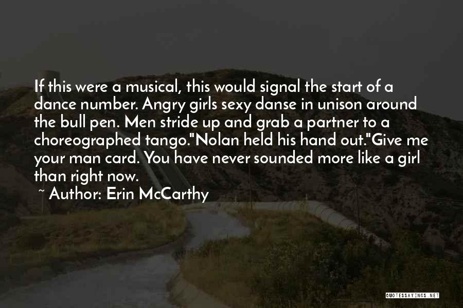 Erin McCarthy Quotes: If This Were A Musical, This Would Signal The Start Of A Dance Number. Angry Girls Sexy Danse In Unison