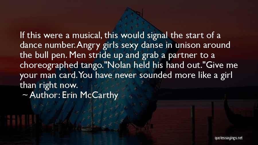 Erin McCarthy Quotes: If This Were A Musical, This Would Signal The Start Of A Dance Number. Angry Girls Sexy Danse In Unison