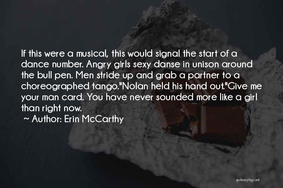 Erin McCarthy Quotes: If This Were A Musical, This Would Signal The Start Of A Dance Number. Angry Girls Sexy Danse In Unison