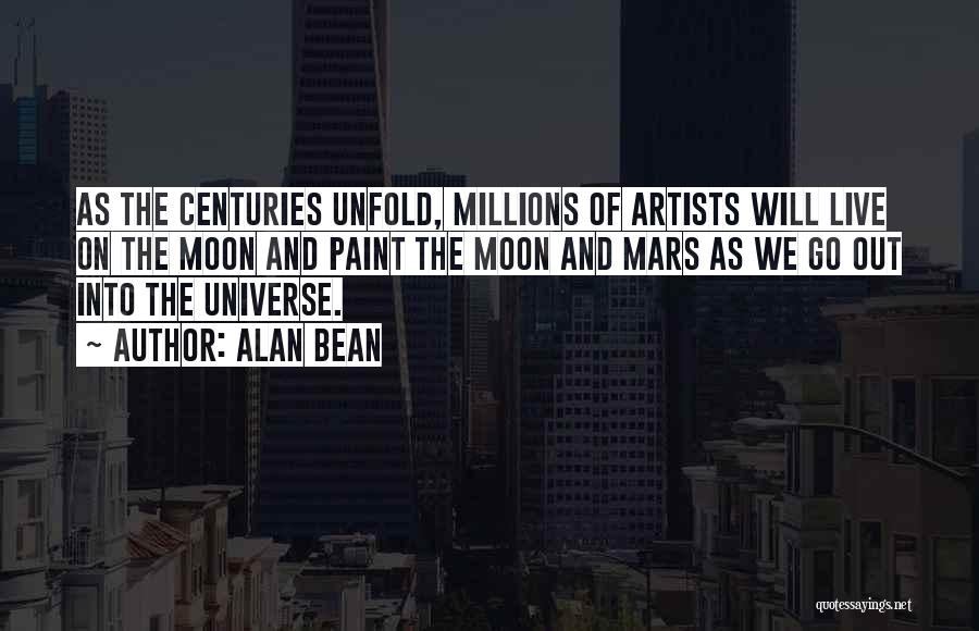 Alan Bean Quotes: As The Centuries Unfold, Millions Of Artists Will Live On The Moon And Paint The Moon And Mars As We