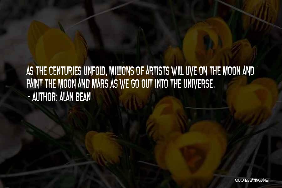 Alan Bean Quotes: As The Centuries Unfold, Millions Of Artists Will Live On The Moon And Paint The Moon And Mars As We