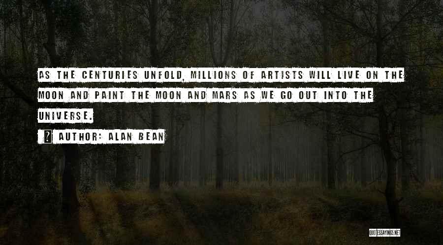 Alan Bean Quotes: As The Centuries Unfold, Millions Of Artists Will Live On The Moon And Paint The Moon And Mars As We