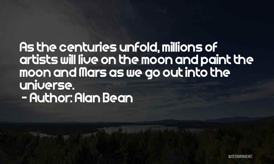 Alan Bean Quotes: As The Centuries Unfold, Millions Of Artists Will Live On The Moon And Paint The Moon And Mars As We