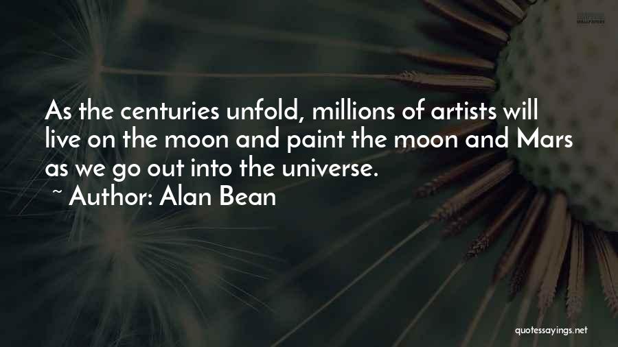 Alan Bean Quotes: As The Centuries Unfold, Millions Of Artists Will Live On The Moon And Paint The Moon And Mars As We