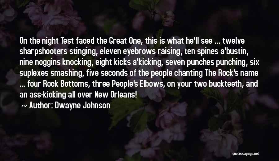 Dwayne Johnson Quotes: On The Night Test Faced The Great One, This Is What He'll See ... Twelve Sharpshooters Stinging, Eleven Eyebrows Raising,