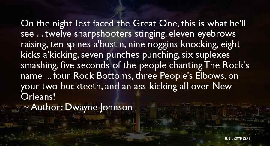 Dwayne Johnson Quotes: On The Night Test Faced The Great One, This Is What He'll See ... Twelve Sharpshooters Stinging, Eleven Eyebrows Raising,