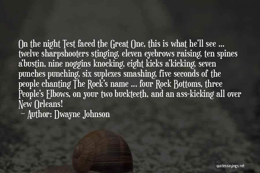 Dwayne Johnson Quotes: On The Night Test Faced The Great One, This Is What He'll See ... Twelve Sharpshooters Stinging, Eleven Eyebrows Raising,