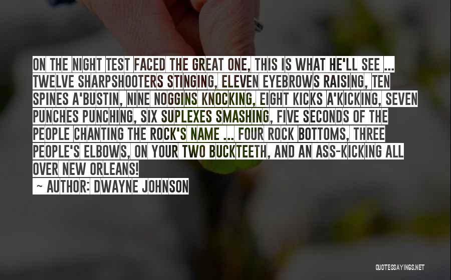 Dwayne Johnson Quotes: On The Night Test Faced The Great One, This Is What He'll See ... Twelve Sharpshooters Stinging, Eleven Eyebrows Raising,